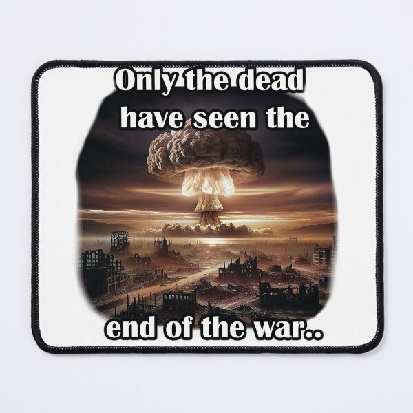 Item preview, Only the dead have seen the end of war designed and sold by LinkyLankStank.