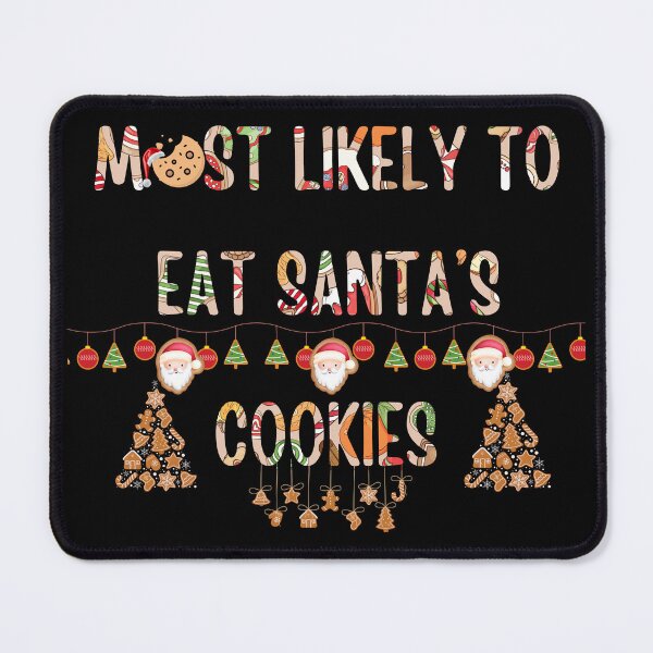 Item preview, Most Likely To eat Santa's Cookies, Merry Christmas designed and sold by SavvyHub.