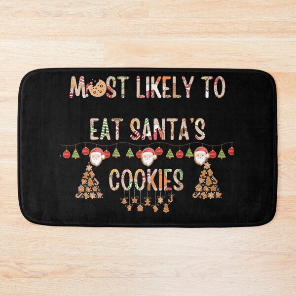 Item preview, Most Likely To eat Santa's Cookies, Merry Christmas designed and sold by SavvyHub.
