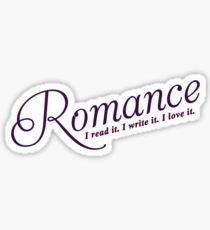 Romance I read it. I write it. I love it. Sticker