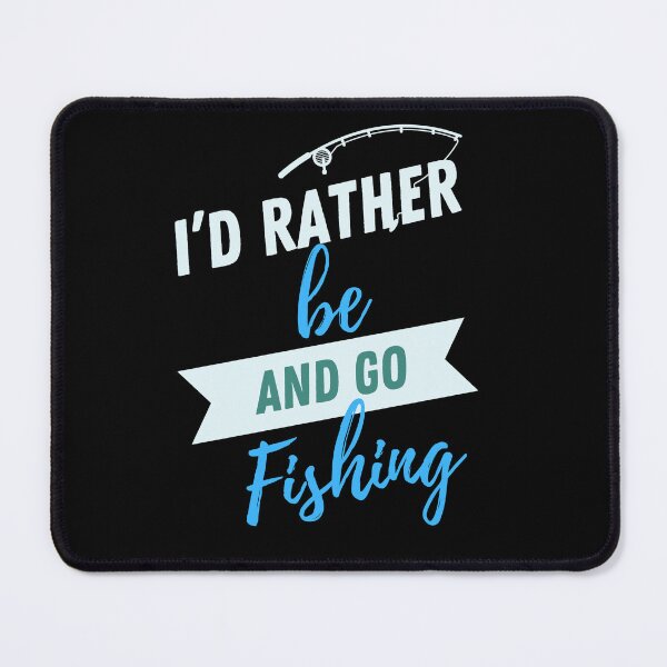 Item preview, I'd Rather Be Fishing designed and sold by FridPix.
