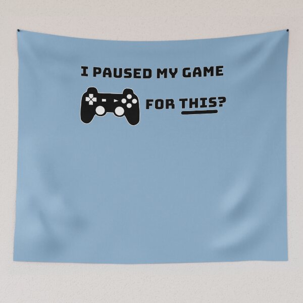 Item preview, I Paused My Game For This? designed and sold by Malaclypse235.