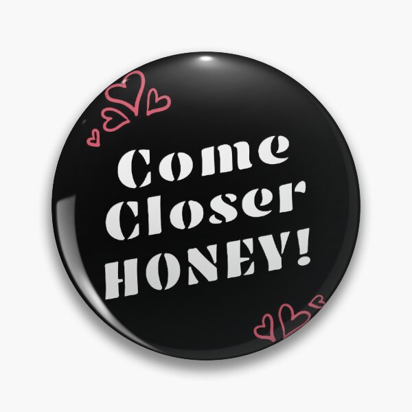 Item preview, Come Closer Honey! Powerful Valentines Day Message designed and sold by EMMonovi.