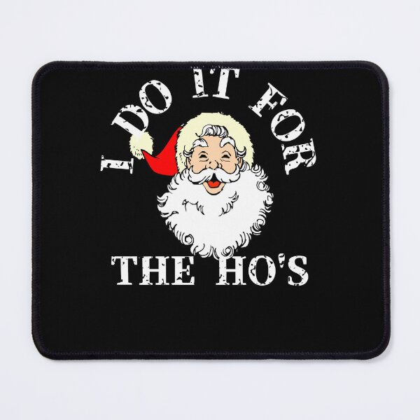 Item preview, Santa I do it for the ho's designed and sold by Azrou shop.