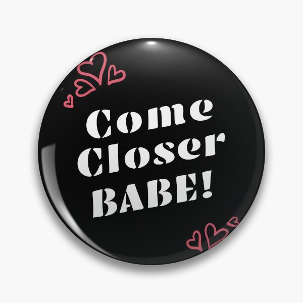 Item preview, Come Closer Babe! Powerful Valentines Day Message designed and sold by EMMonovi.