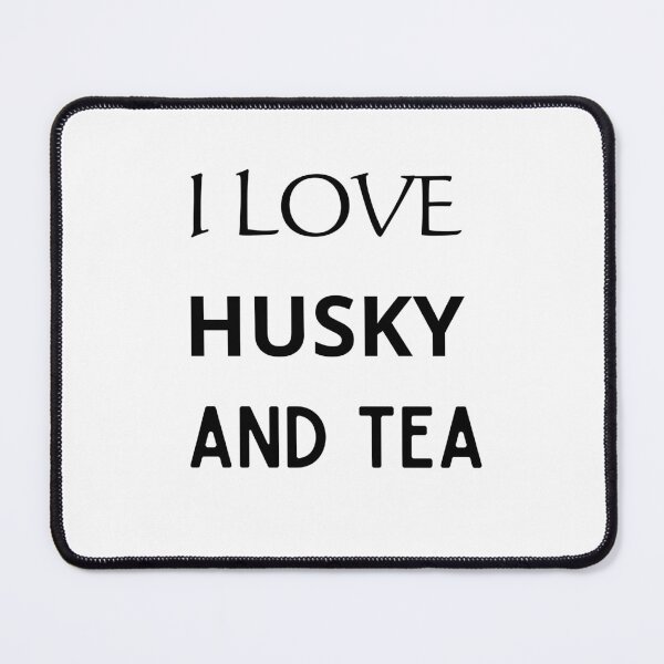 Item preview, I LOVE HUSKY AND TEA designed and sold by mer-ONE.