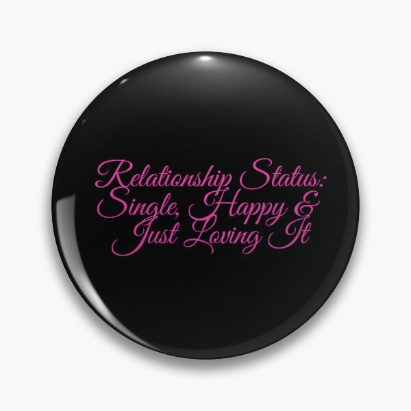Item preview, Relationship Status, Single, Happy & Loving It designed and sold by MarieSusan.