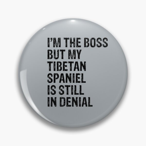Item preview, I'm The Boss Tibetan Spaniel Still In Denial  designed and sold by Guarddogdrive.