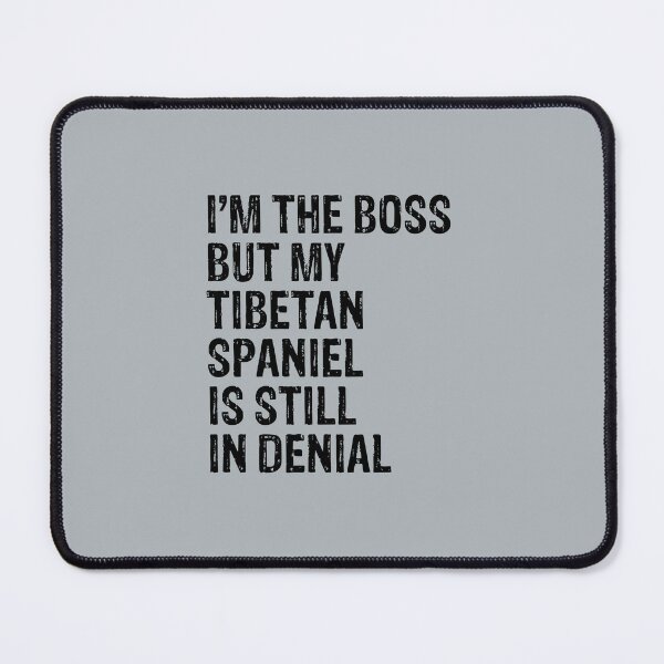 Item preview, I'm The Boss Tibetan Spaniel Still In Denial designed and sold by Guarddogdrive.
