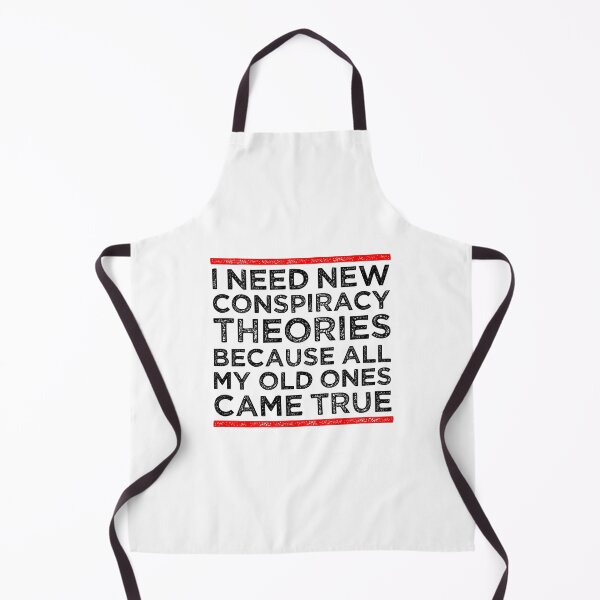 Item preview, I Need New Conspiracy Theories Because All My Old Ones Came True 8 designed and sold by ruinzahelva.