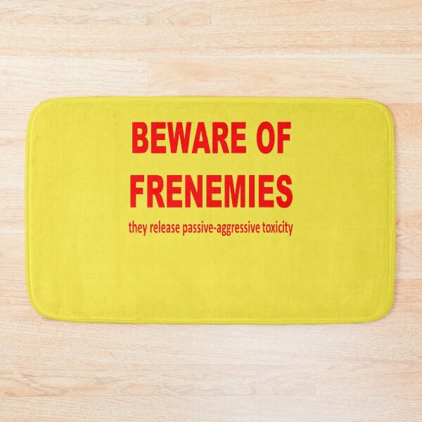 Item preview, Beware of Frenemies They Release Passive Aggressive Toxicity  designed and sold by taiche.