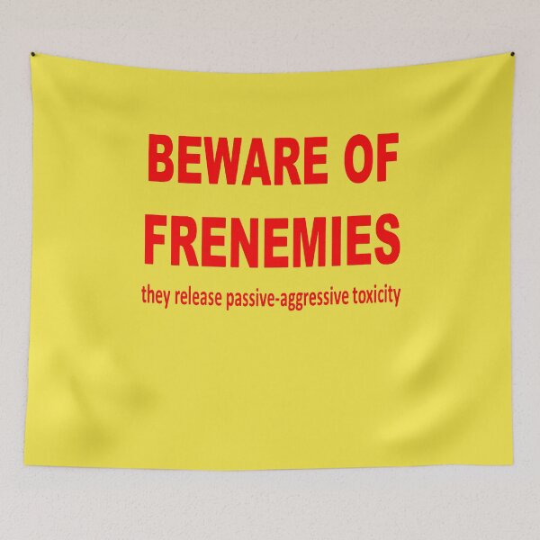 Item preview, Beware of Frenemies They Release Passive Aggressive Toxicity  designed and sold by taiche.