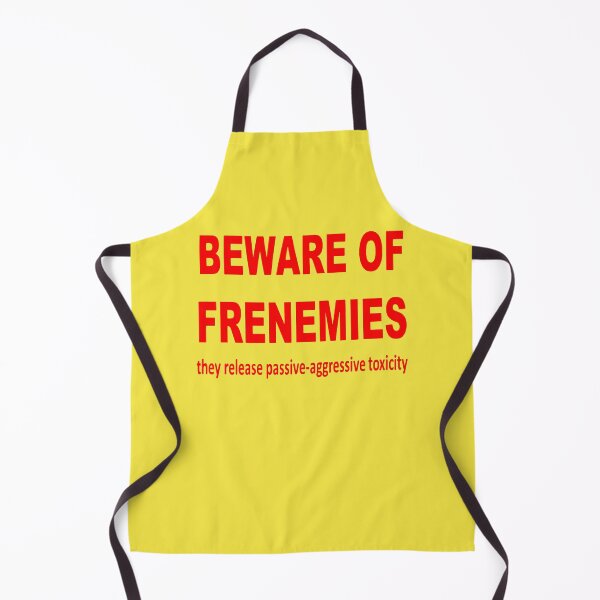 Item preview, Beware of Frenemies They Release Passive Aggressive Toxicity designed and sold by taiche.