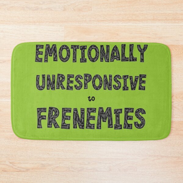 Item preview, Emotionally Unresponsive To Frenemies  designed and sold by taiche.
