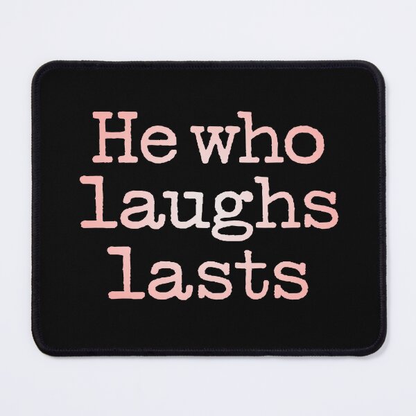 Item preview, He who laughs lasts. v.2 designed and sold by x1brett.