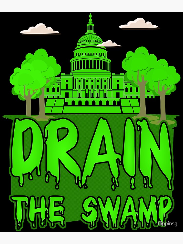 Drain The Swamp Poster By Flippinsg Redbubble