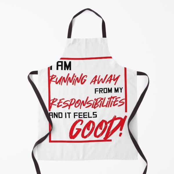 Item preview, I am running away from my responsibilities and it feels good! designed and sold by Mario Cabrera.