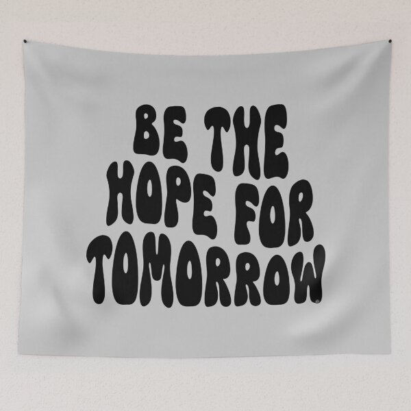 Item preview, Be The Hope For Tomorrow,  © DAM Creative, designed and sold by DAM Creative ⭐⭐⭐⭐⭐.