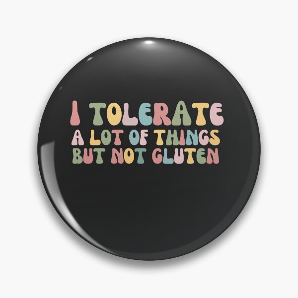 Item preview, I tolerate a lot of things but not gluten designed and sold by blancheart1.