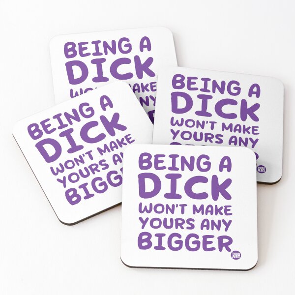 Artikelvorschau, BEING A DICK WONT MAKE YOURS BIGGER entworfen und verkauft von TODD GOLDMAN.