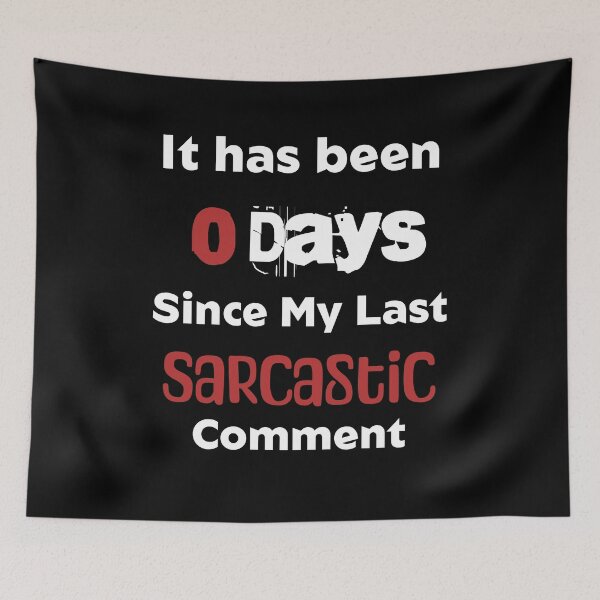 Item preview, Zero Days Without a Sarcastic Comment designed and sold by 5PointsDigital.