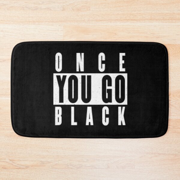 Item preview, Once You Go Black You're Never Going Back designed and sold by Flirt-Teez.