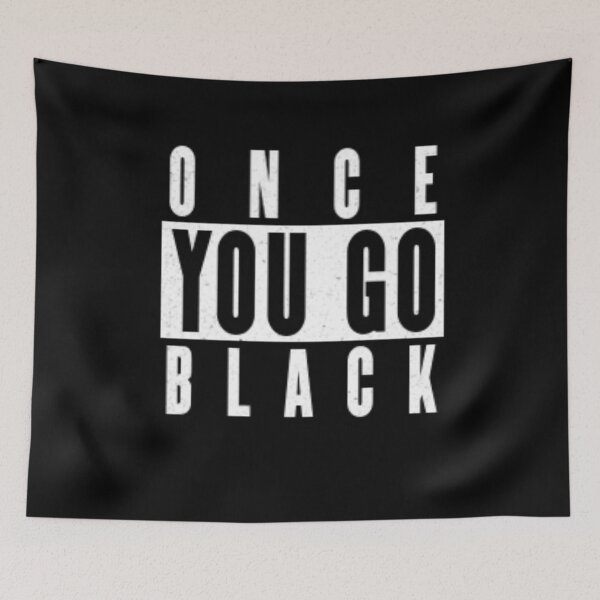 Item preview, Once You Go Black You're Never Going Back designed and sold by Flirt-Teez.
