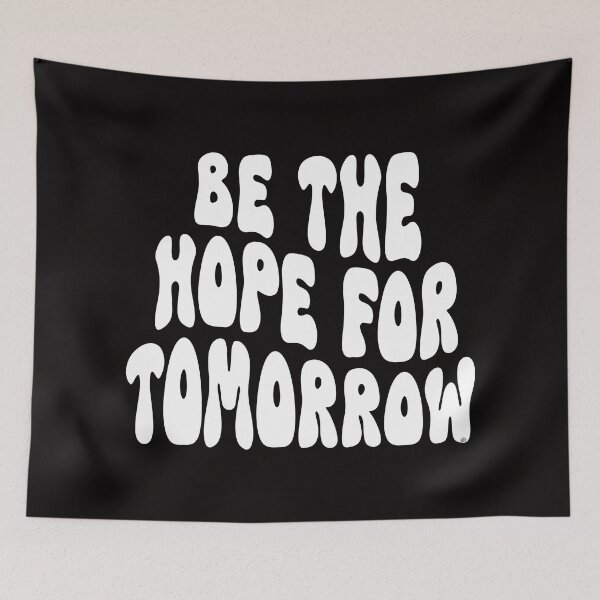 Item preview, Be The Hope For Tomorrow,  © DAM Creative, designed and sold by DAM Creative ⭐⭐⭐⭐⭐.