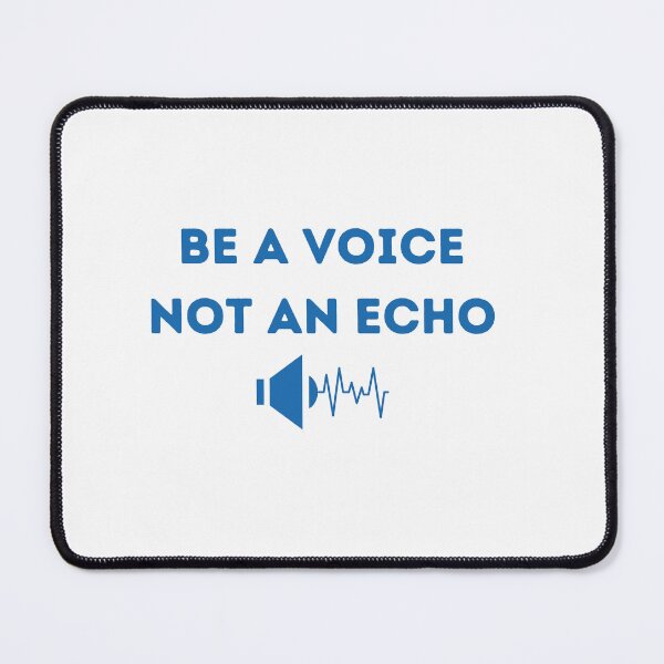 Item preview, Be a Voice, Not an Echo designed and sold by Create.Inspire. Repeat.