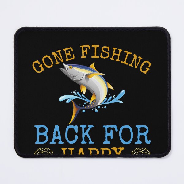 Item preview, Gone Fishing Back For Happy Hour designed and sold by Echo Dusk.