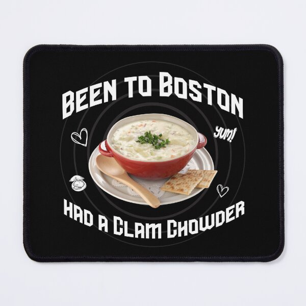Item preview, Been to Boston, had a Clam Chowder designed and sold by 4TeeToo.