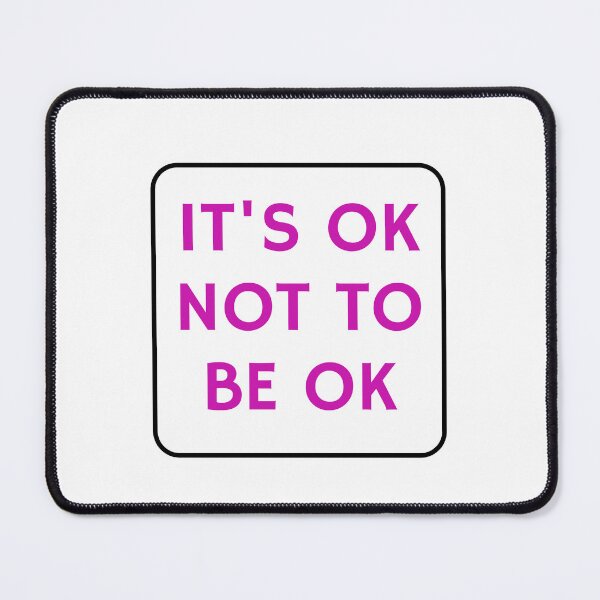 Item preview, OK not to be OK designed and sold by Inspirationmotivation.