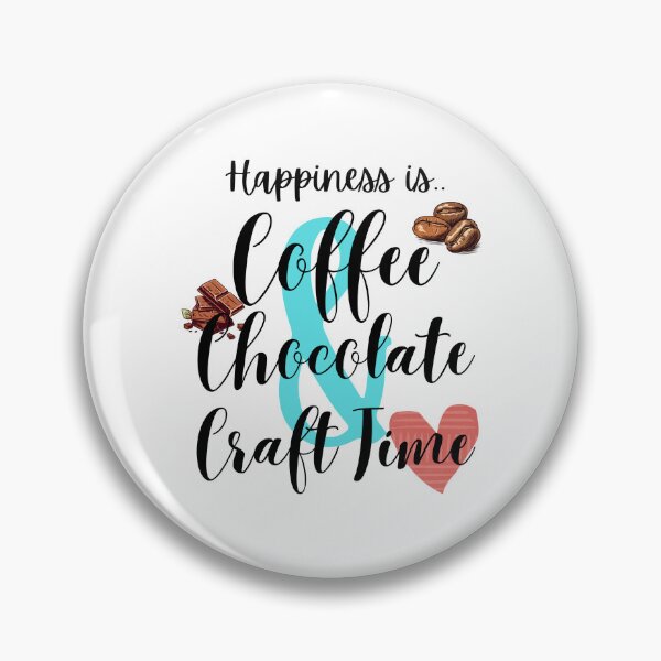 Item preview, Happiness is coffee, chocolate & craft time designed and sold by Katrina Sexsmith.