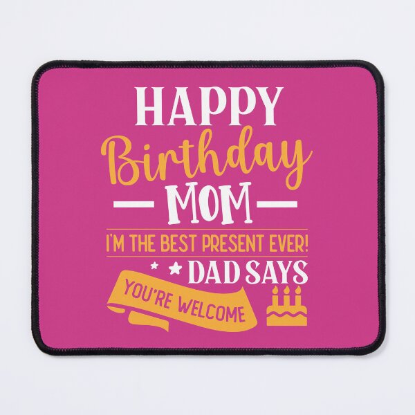 Item preview, Happy Birthday Mom I'm The Best Present Ever T-Shirt Design designed and sold by P2Genies.