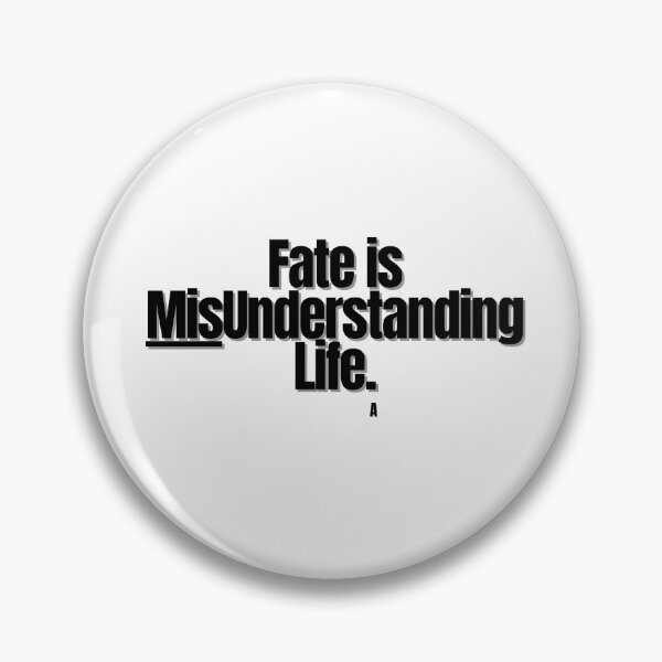 Item preview, Fate is misunderstanding life. designed and sold by Finds.