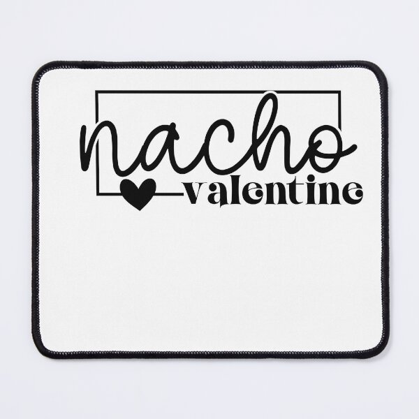 Item preview, Nacho Valentine, Funny Valentine's Day Celebration designed and sold by EsteticaVerus.