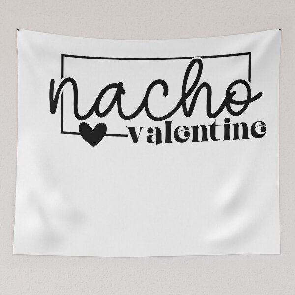 Item preview, Nacho Valentine, Funny Valentine's Day Celebration designed and sold by EsteticaVerus.