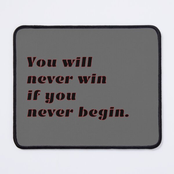 Item preview, You will never win  if you never begin. designed and sold by AreUSeeMe.