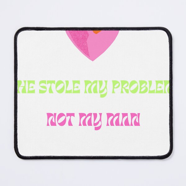 Item preview, SHE STOLE MY PROBLEM NOT MY MAN designed and sold by OBSESSIONDESIGN.