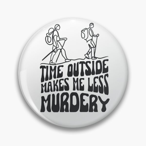 Item preview, Time out side makes me less murdery, retro styled design for backpackers designed and sold by PellSilversmith.