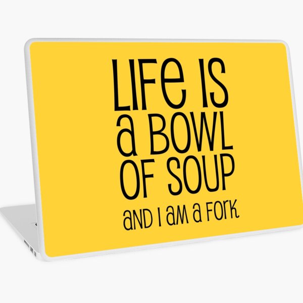 Item preview, Life Is A Bowl Of Soup And I Am A Fork - Funny Life Quotes And Sayings designed and sold by WIZECROW.