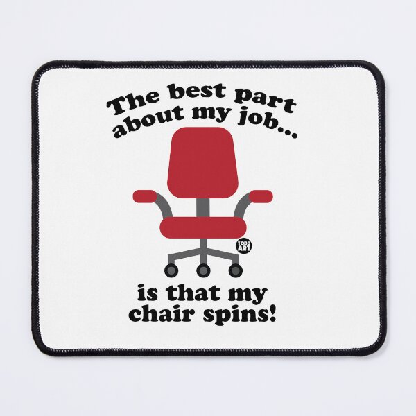 Item preview, BEST PART JOB MY CHAIR SPINS designed and sold by TODD GOLDMAN.