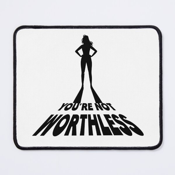 Item preview, You are not worthless !!! designed and sold by MushroomHut.