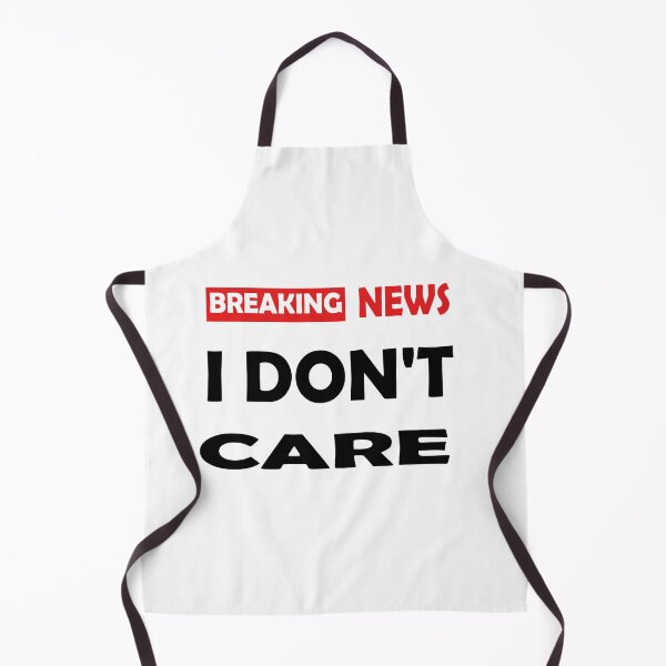 Item preview, Breaking News, I Don't Care designed and sold by mer-ONE.