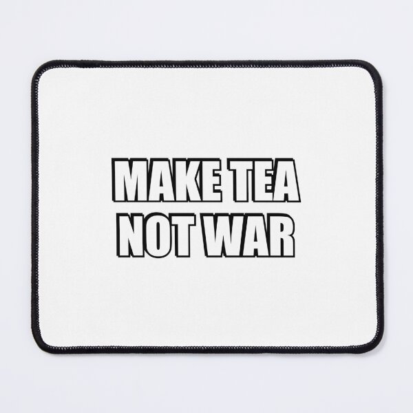 Item preview, Make Tea Not War designed and sold by Inspirationmotivation.