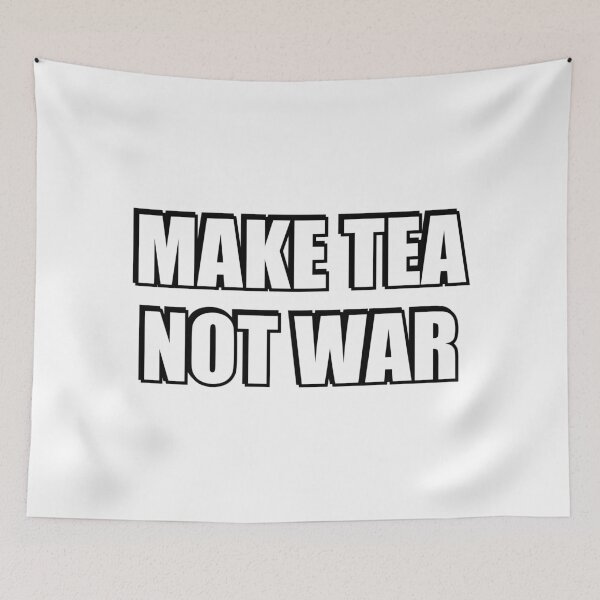 Item preview, Make Tea Not War designed and sold by Inspirationmotivation.