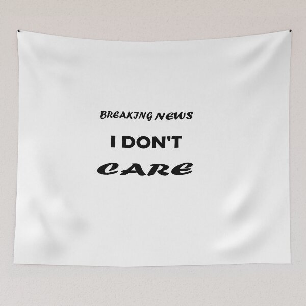 Item preview, Breaking News, I Don't Care designed and sold by mer-ONE.