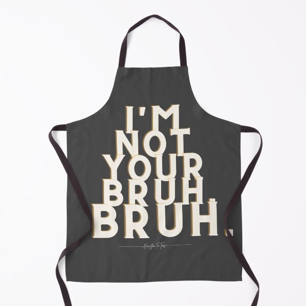 Item preview, I'm Not Your Bruh, Bruh. designed and sold by HooYooTeeTees.