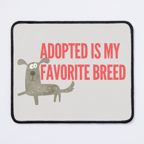 Item preview, Adopted is my favorite breed designed and sold by effateON.