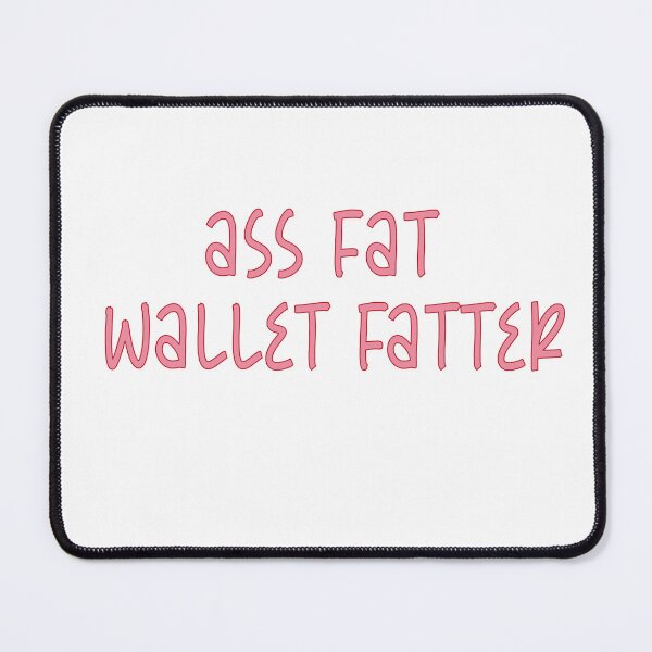 Item preview, Ass Fat wallet Fatter designed and sold by Zlig Zlag ★★★★★.